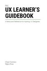 The UX Learner's Guidebook A Ramp and Reference for Aspiring UX Designers