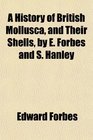 A History of British Mollusca and Their Shells by E Forbes and S Hanley