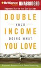Double Your Income Doing What You Love Raymond Aaron's Guide to Power Mentoring