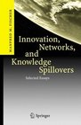 Innovation Networks and Knowledge Spillovers Selected Essays