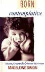 Born Contemplative Introducing Children to Christian Meditation