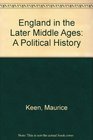 England in the Later Middle Ages A Political History