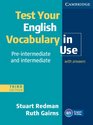 Test Your English Vocabulary in Use Preintermediate and Intermediate with Answers