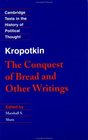 Kropotkin: 'The Conquest of Bread' and Other Writings (Cambridge Texts in the History of Political Thought)