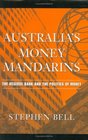 Australia's Money Mandarins The Reserve Bank and the Politics of Money
