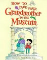 How to Take Your Grandmother to the Museum