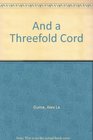And a Threefold Cord