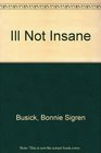 Ill Not Insane