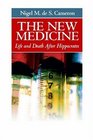 The New Medicine Life and Death After Hippocrates
