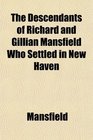 The Descendants of Richard and Gillian Mansfield Who Settled in New Haven