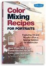 Color Mixing Recipes for Portraits: More than 500 Color  for skin, eyes, lips & hair (Color Mixing Recipes)