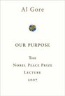 Our Purpose The Nobel Peace Prize Lecture 2007