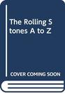 The Rolling Stones A to Z