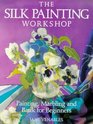 The Silk Painting Workshop Painting Marbling and Batik for Beginners