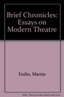 Brief Chronicles Essays on Modern Theatre