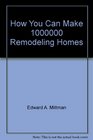 How You Can Make One Million Dollars Remodeling Homes in Your Spare Time The Best Ways to Make Money  Save Money When Buying Remodeling  Selling H