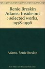 Renie Breskin Adams Inside out  selected works 19781996