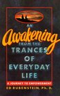 An Awakening From The Trances of Everyday Life A Journey to