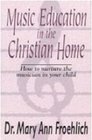 Music Education in the Christian Home The Complete Guide