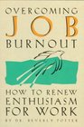 Overcoming Job Burnout How to Renew Enthusiasm for Work