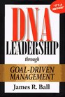 DNA Leadership Through GoalDriven Management