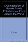A Compendium of Games Family Entertainment From Around the World