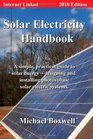 Solar Electricity Handbook 2010 Edition  A Simple Practical Guide to Solar Energy  Designing and Installing Photovoltac Solar Electric Systems