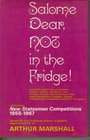 Salome dear NOT in the fridge Parodies  misleading advice for foreigners all from the 'New Statesman' competitions 19551967 chosen for their   ance hilarity originality elegance and wit