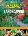 Sunset Western Garden Book of Landscaping The Complete Guide to Designing Beautiful Paths Patios Plantings and More