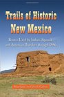 Trails of Historic New Mexico Routes Used by Indian Spanish and American Travelers through 1886