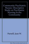 Community Psychiatric Nurses Descriptive Study on Psychiatric Nursing in the Community