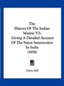 The History Of The Indian Mutiny V2 Giving A Detailed Account Of The Sepoy Insurrection In India