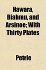 Hawara Biahmu and Arsinoe With Thirty Plates