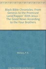 Black Bible Chronicles From Genesis to the Promised Land/Rappin' With Jesus  The Good News According to the Four Brothers