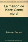 La maison de Kant Conte moral