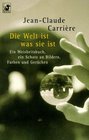 Die Welt ist was sie ist