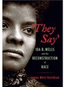 They Say Ida Wells Lynching and the Social Construction of Race
