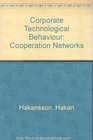 Corporate Technological Behaviour CoOperation and Networks