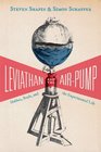 Leviathan and the AirPump Hobbes Boyle and the Experimental Life