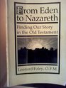 From Eden to Nazareth Finding Our Story in the Old Testament
