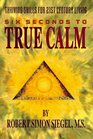 Six Seconds to True Calm : Thriving Skills for 21st Century Living