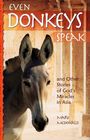 Even Donkeys Speak & Other Stories of God's Miracles in Asia