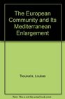 The European Community and Its Mediterranean Enlargement