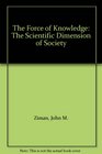 The Force of Knowledge The Scientific Dimension of Society