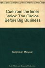 Cue from the Inner Voice The Choice Before Big Business