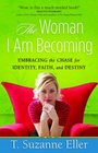 The Woman I Am Becoming Embracing the Chase for Identity Faith and Destiny
