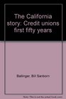The California story Credit unions' first fifty years