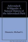 Adirondack Wildguide A Natural History of the Adirondack Park
