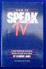 How to Speak TV A Self Defense Manual When You're the News