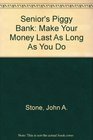 Senior's Piggy Bank Make Your Money Last As Long As You Do